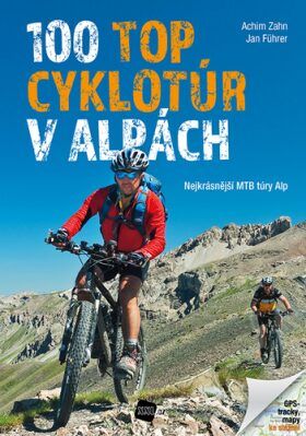 100 TOP cyklotúr v Alpách - Achim Zahn; Jan Führer