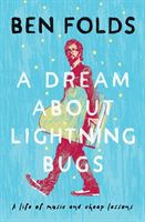 Dream About Lightning Bugs - A Life of Music and Cheap Lessons (Folds Ben)(Paperback / softback)