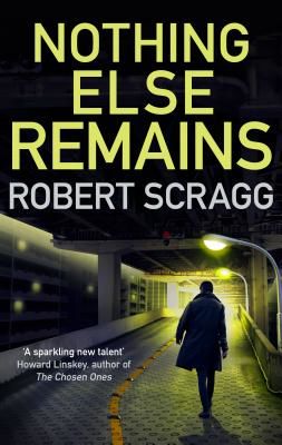 Nothing Else Remains (Scragg Robert (Author))(Paperback / softback)