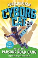Cyborg Cat: Rise of the Parsons Road Gang (Adepitan Ade)(Paperback / softback)