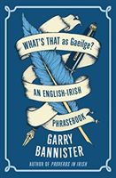 What's That as Gaeilge - An English-Irish Phrasebook (Bannister Garry)(Paperback / softback)