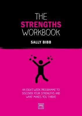 Strengths Workbook - An eight-week programme to discover your strengths and what makes you thrive (Bibb Sally)(Paperback / softback)