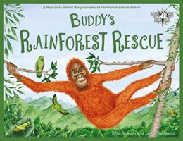 Buddy's Rainforest Rescue - A True Story About Deforestation (Jackson Ellie)(Paperback / softback)