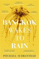 Bangkok Wakes to Rain (Sudbanthad Pitchaya)(Paperback / softback)