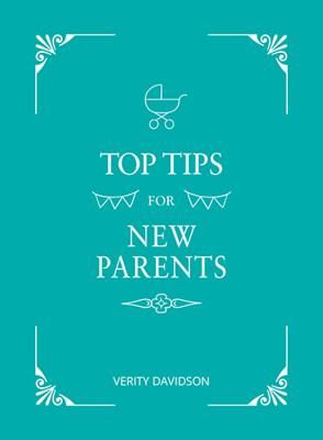 Top Tips for New Parents - Practical Advice for First-Time Parents (Davidson Verity)(Pevná vazba)