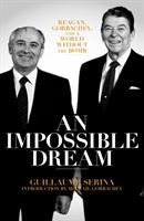 Impossible Dream - Reagan, Gorbachev, and a World Without the Bomb (Serina Guillaume)(Paperback / softback)