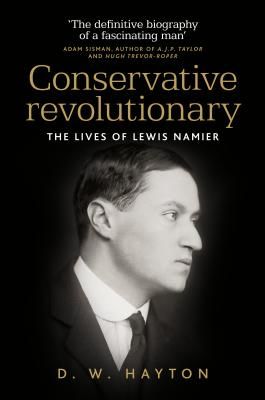 Conservative Revolutionary - The Lives of Lewis Namier (Hayton David)(Pevná vazba)