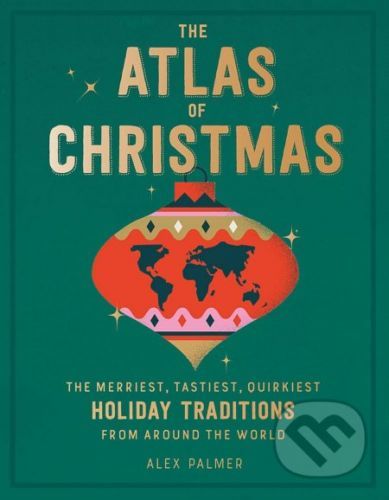 The Atlas of Christmas - Alex Palmer
