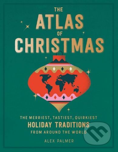 The Atlas of Christmas - Alex Palmer