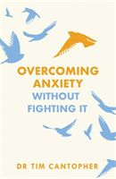 Overcoming Anxiety Without Fighting It (Cantopher Tim)(Paperback / softback)
