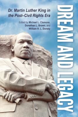 Dream and Legacy - Dr. Martin Luther King in the Post-Civil Rights Era(Paperback / softback)