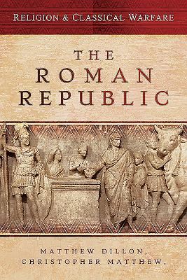 Religion & Classical Warfare: The Roman Republic (Dillon Matthew)(Pevná vazba)