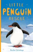 Little Penguin Rescue (Delahaye Rachel)(Paperback / softback)