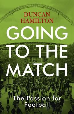 Going to the Match: The Passion for Football - The Perfect Gift for Football Fans (Hamilton Duncan)(Paperback / softback)