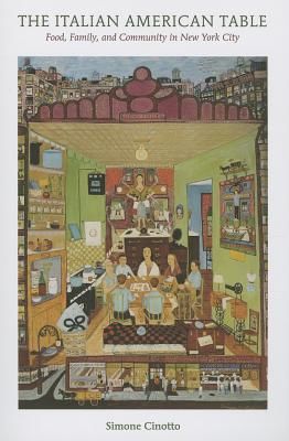 Italian American Table - Food, Family, and Community in New York City (Cinotto Simone)(Paperback / softback)