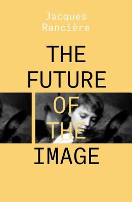Future of the Image (Ranciere Jacques)(Paperback / softback)