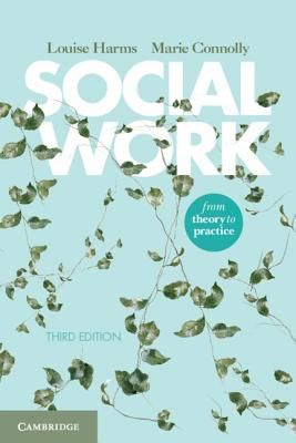Social Work - From Theory to Practice (Harms Louise (University of Melbourne))(Paperback / softback)