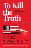 To Kill the Truth (Bourne Sam)(Paperback / softback)