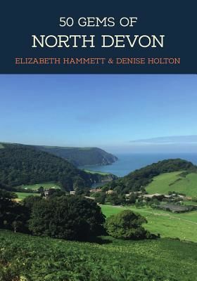 50 Gems of North Devon - The History & Heritage of the Most Iconic Places (Holton Denise)(Paperback / softback)