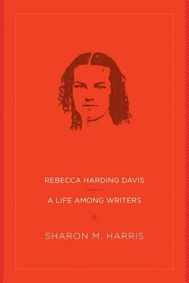 Rebecca Harding Davis - A Life Among Writers (Harris Sharon M.)(Paperback / softback)