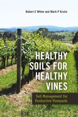 Healthy Soils for Healthy Vines - Soil Management for Productive Vineyards (White Robert (University of Melbourne Australia))(Pevná vazba)