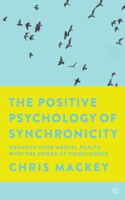 Positive Psychology of Synchronicity - Enhance Your Mental Health with the Power of Coincidence (Mackey Chris)(Paperback / softback)