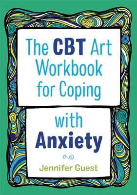 CBT Art Workbook for Coping with Anxiety (Guest Jennifer)(Paperback / softback)