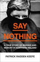 Say Nothing - A True Story of Murder and Memory in Northern Ireland (Radden Keefe Patrick)(Paperback / softback)