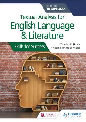 Textual analysis for English Language and Literature for the IB Diploma - Skills for Success (Henly Carolyn P.)(Paperback / softback)