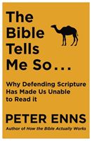 Bible Tells Me So - Why defending Scripture has made us unable to read it (Enns Peter)(Paperback / softback)