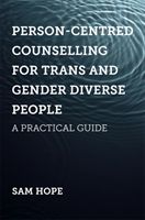 Person-Centred Counselling for Trans and Gender Diverse People - A Practical Guide (Hope Sam)(Paperback / softback)