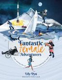 Fantastic Female Adventurers - Truly amazing tales of women exploring the world (Dyu Lily)(Paperback / softback)