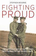 Fighting Proud - The Untold Story of the Gay Men Who Served in Two World Wars (Bourne Stephen)(Paperback / softback)