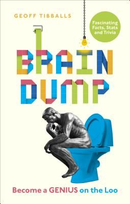 Brain Dump - Become a Genius on the Loo (Tibballs Geoff)(Paperback / softback)