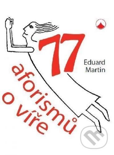 77 aforismů o víře - Eduard Martin