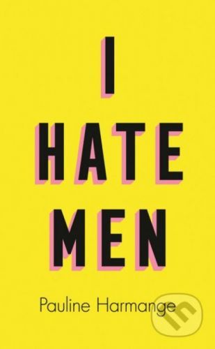 I Hate Men - Pauline Harmange