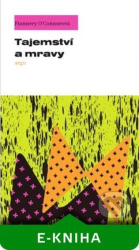 Tajemství a mravy - Flannery O’Connorová
