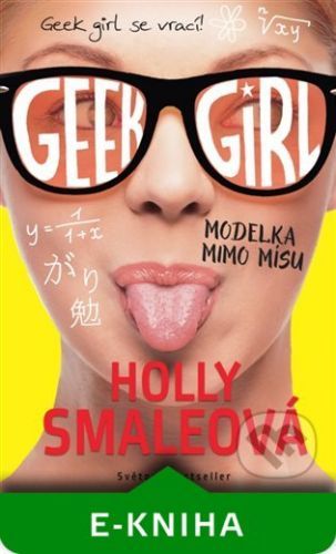 Geek Girl 2: Modelka mimo mísu - Holly Smaleová