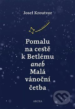 Pomalu na cestě k Betlému - Josef Kroutvor