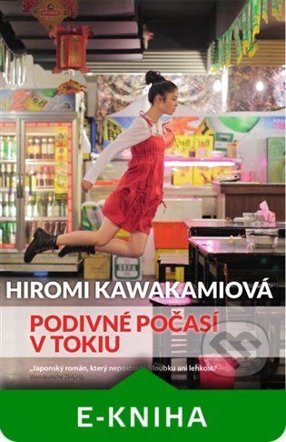 Podivné počasí v Tokiu - Hiromi Kawakamiová