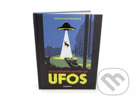 Illustrated History of UFOs - Adam Allsuch Boardman