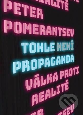 Tohle není propaganda - Peter Pomerantsev