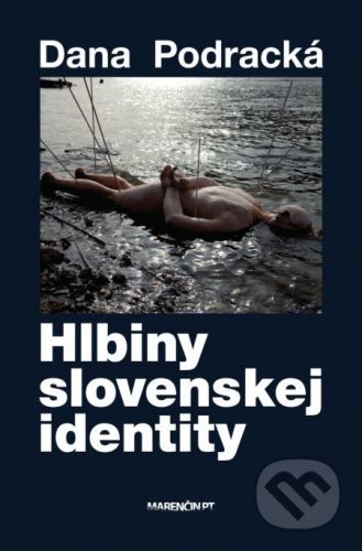 Hlbiny slovenskej identity - Dana Podracká