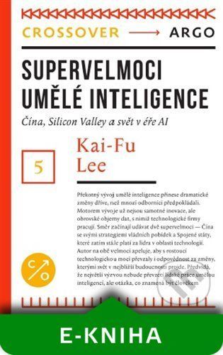 Supervelmoci umělé inteligence - Kai-Fu Lee