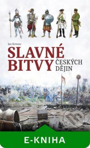 Slavné bitvy českých dějin - Jan Kvirenc