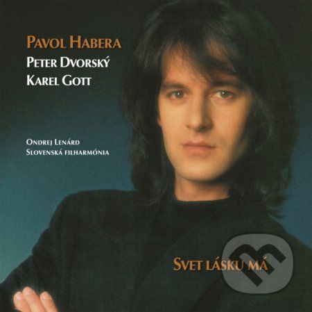 Pavol Habera: Svet lásku má LP - Pavol Habera, Peter Dvorský, Karel Gott