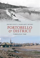 Portobello & District Through Time (Foley Archie)(Paperback / softback)