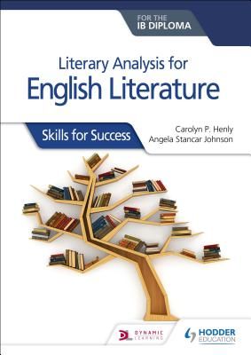 Literary analysis for English Literature for the IB Diploma - Skills for Success (Henly Carolyn P.)(Paperback / softback)