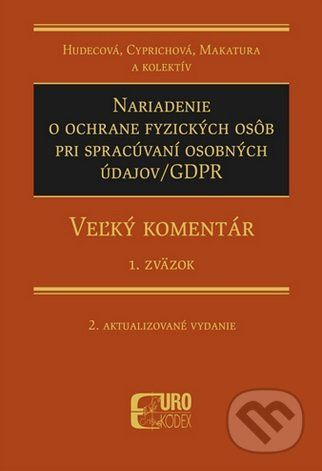 Nariadenie o ochrane fyzických osôb pri spracúvaní osobných údajov/GDPR - Irena Hudecová, Anna Cyprichová