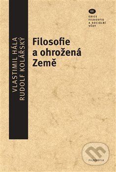 Filosofie a ohrožená Země - Vlastimil Hála, Rudolf Kolářský